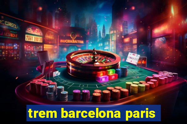 trem barcelona paris